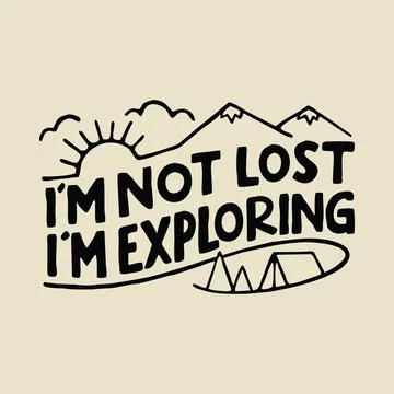 I'm not Lost Exploring graphic illustration vector art t-shirt design Stock Illustration