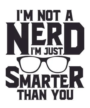 I'm not a nerd I'm just smarter than you Stock Illustration