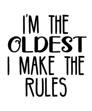 I'm the oldest I Make The Rules Stock Illustration