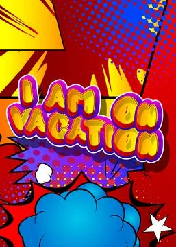 I'm on vacation. Comic book word text on abstract comics background. Retro po Stock Illustration