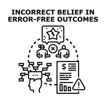 Incorrect belief in error free outcomes concept illustration 库存插图