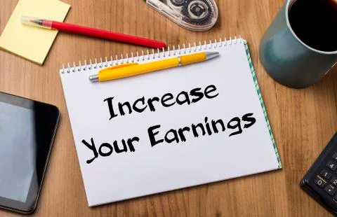 Increase Your Earnings - Note Pad With Text Stock Photos