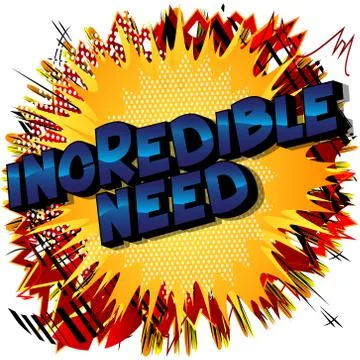 Incredible Need - Vector illustrated comic book style phrase. Stock-Illustration