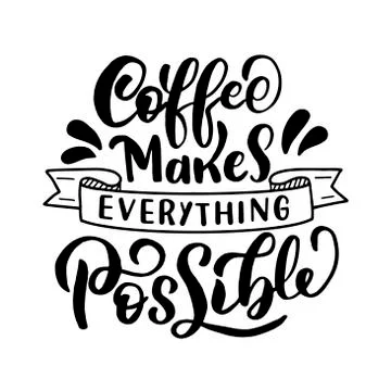 Inscription - coffee makes everything possible Stock Illustration