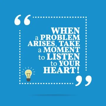 Inspirational motivational quote. When a problem arises, take a moment to lis Stock Illustration