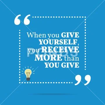 Inspirational motivational quote. When you give yourself, you receive more th Stock Illustration
