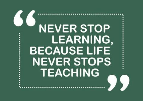 Inspirational quote Never stop learning because life never stops teaching Stock Illustration