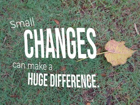 Inspirational quote "Small CHANGES can make a HUGE DIFFERENCE" overlaid in .. Stock Photos