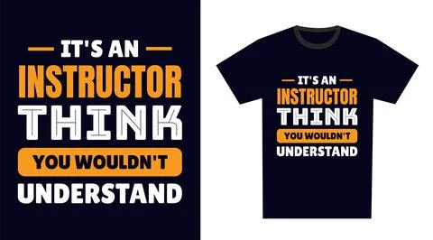 Instructor T Shirt Design. It's an Instructor Thing, You Wouldn't Understand Stock Illustration