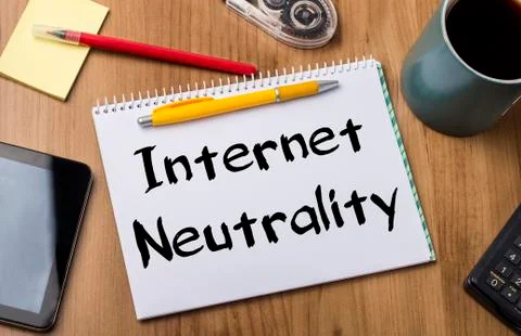 Internet Neutrality - Note Pad With Text Stock Photos