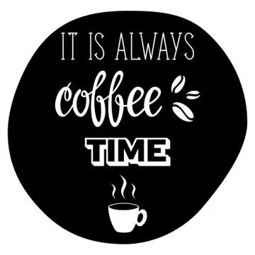 It is always coffee time lettering Stock Illustration