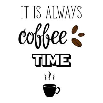 It is always coffee time lettering Stock Illustration