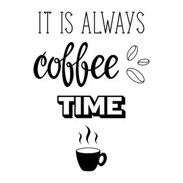It is always coffee time lettering Stock Illustration