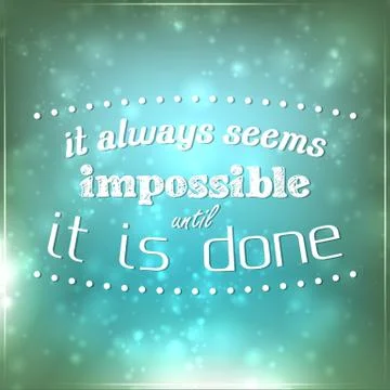 It always seems impossible until it is done Stock Illustration