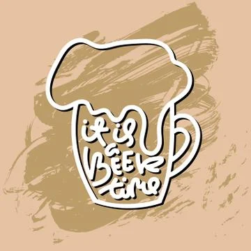 It is a beer time. Modern brush lettering. Vector typography design. Stock Illustration