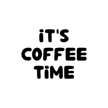It is coffee time. Hand drawn ink bauble lettering. Isolated on white background Stock Illustration