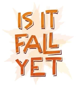 Is it fall yet simple papercut style lettering. Funky phrase illustration with Stock Illustration