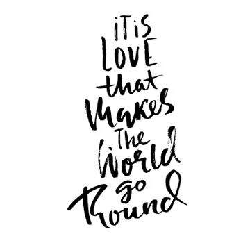 It is love that makes the world go round. Hand drawn brush lettering. Modern Stock Illustration