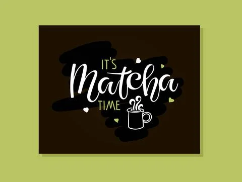 It is Matcha time. Handwritten calligraphy lettering and hot drink sketch on Stock Illustration