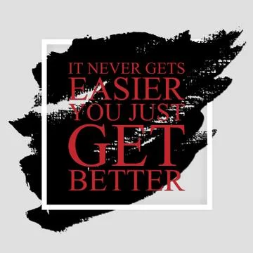 It never gets easier you just get better - inspirational quote Stock Illustration