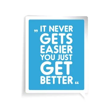 It never gets easier, you just get better Stock Illustration