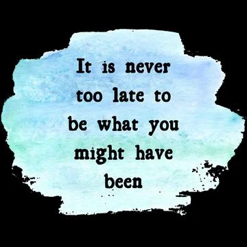 It is never too late to be what you might have been. Top Motivational quote, Stock Illustration