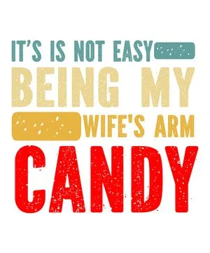 It Is Not Easy Being My Wife's Arm Candy Stock Illustration