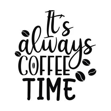 It s always coffee time typography t-shirt design, tee print, t-shirt design Stock Illustration