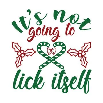 It s not going to lick itself, Christmas Tee Print, Merry Christmas Stock Illustration