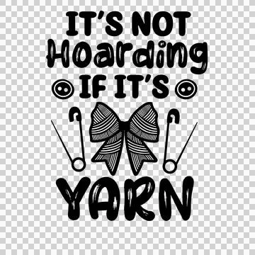 It S Not Hoarding If It S Yarn text with bow and pins quote Stockillustratie