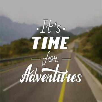 It s time for adventures life style inspiration quotes lettering Stock Illustration