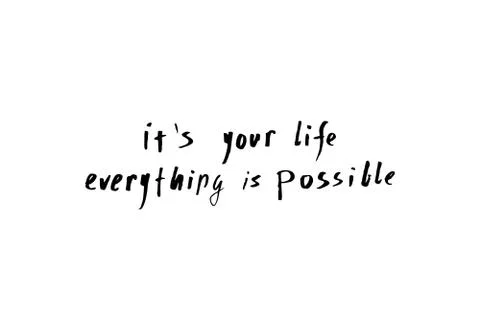 It s your life everything is possible black and white hand lettering motivati Stock Illustration