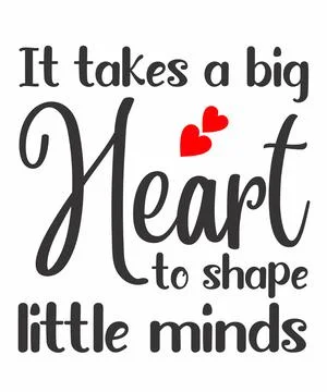 It takes a big heart to shape little minds Stock Illustration