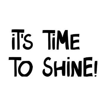 It is time to shine. Cute hand drawn lettering in modern scandinavian style.  Stock Illustration