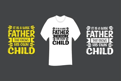 It is a wise father that knows his own child T Shirt SVG Cut File Design Stock Illustration