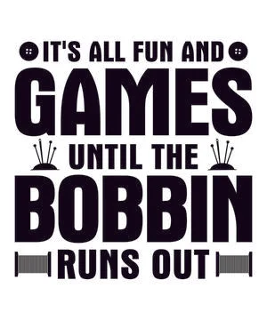 It's All Fun And Games Until The Bobbin Runs Out Stock Illustration