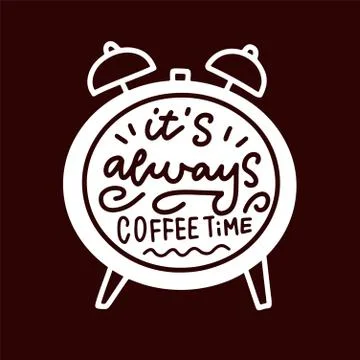 It's always coffee time linear calligraphy quote in alarm clock shape vector  Stock Illustration