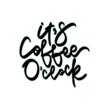 It's coffee o'clock. Hand drawn lettering. Vector quote. Stockillustratie