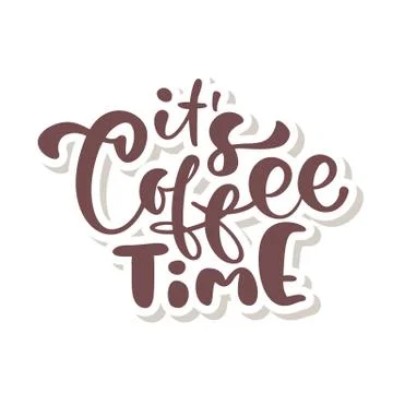 Its Coffee Time hand drawn calligraphy lettering text isolated on white. Vector Stock-Illustration