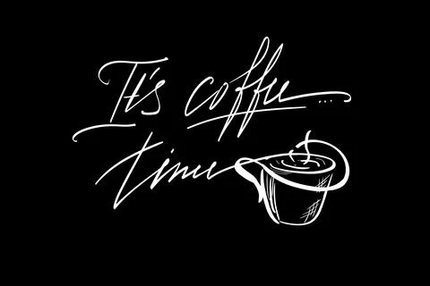 Its Coffee time. Lettering vector illustration for poster, card, banner for cafe Stock Illustration
