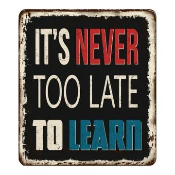 It's never too late to learn vintage rusty metal sign Stock Illustration