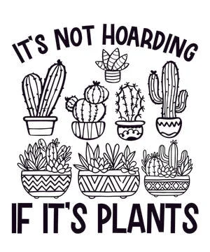 It's Not Hoarding If It's Plants Stock Illustration