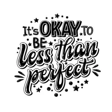 It's OKAY to be less than perfect - hand drawn lettering phrase. Black and wh Stock Illustration