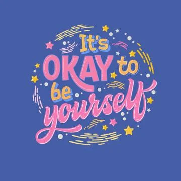 It's OKAY to be yourself - hand drawn lettering phrase. Colorful mental healt Illustrazione stock