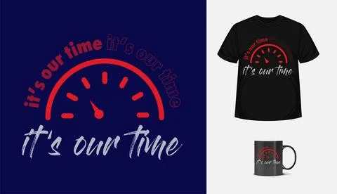 It's our time modern typographic Vector template tshirt poster Stock Illustration
