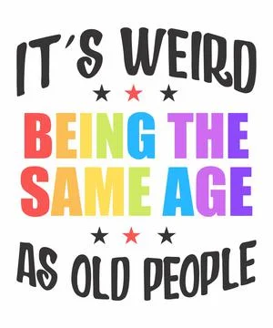 It's Weird Being The Same Age As Old People Stock Illustration