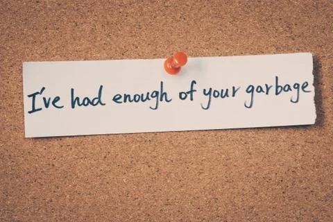 I've had enough of your garbage Stock Photos