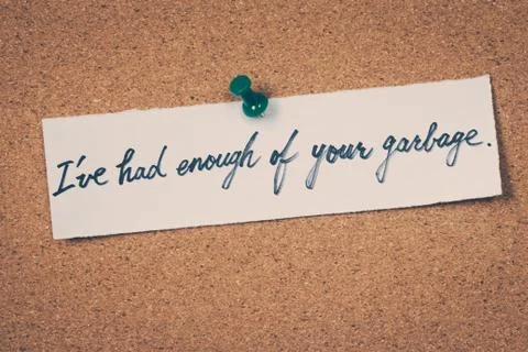 I've had enough of your garbage Stock Photos