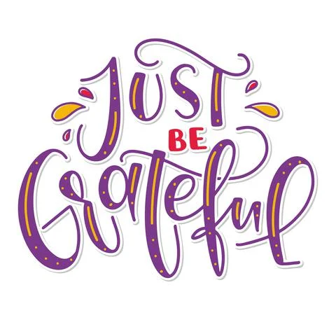 Just be grateful - colored calligraphy isolated on white background Stock Illustration