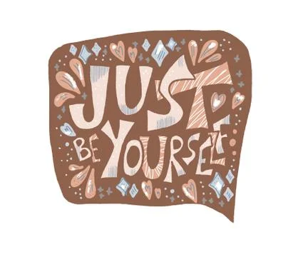 Just be yourself quote with speech bubble. Handwritten lettering with decorat Stock Illustration